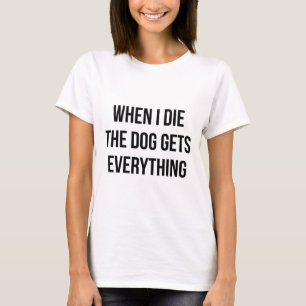 T-shirt Quand Je Meurtre, Le Chien Obtient Tout