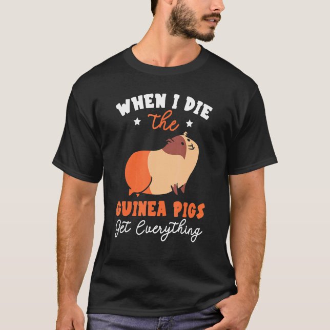T-shirt Quand Je Mouris Les Cochons De Guinée Obtiennent T (Devant)