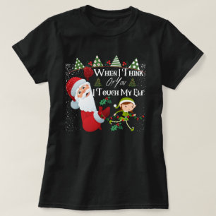 T-shirt Quand je pense à toi, je touche à mon Elf - Drôle 