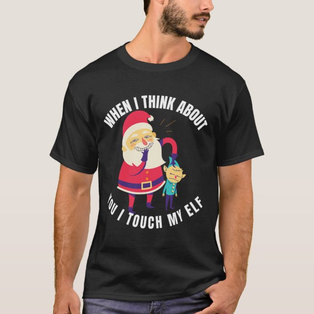 T-shirt Quand Je Pense À Toi, Je Touche Mon Elfe Noël (Devant)