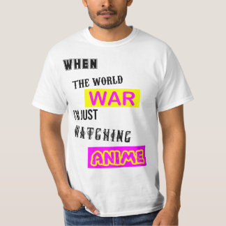 T-shirt Quand je suis en guerre mondiale, je regarde juste