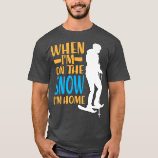 T-shirt Quand je suis sur la neige, je suis chez moi pour
