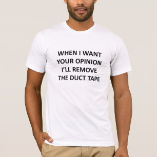 T-shirt Quand je veux votre avis, je supprimerai la bande