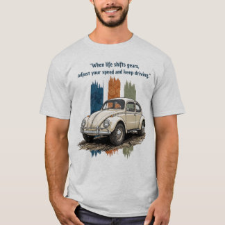 T-shirt "Quand la vie change de vitesse" Vieux Véhicule Be
