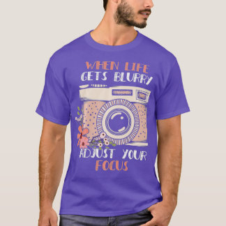 T-shirt Quand la vie devient floue Ajustez votre focus pho