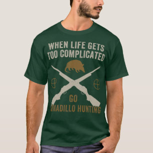 T-shirt Quand La Vie Se Compliquent Aller Armadillo Chasse
