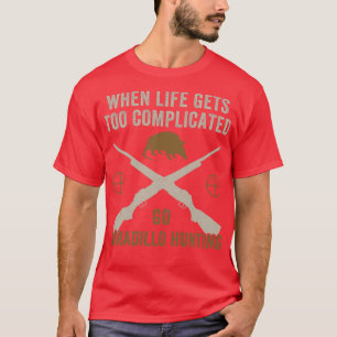 T-shirt Quand La Vie Se Compliquent Aller Armadillo Chasse