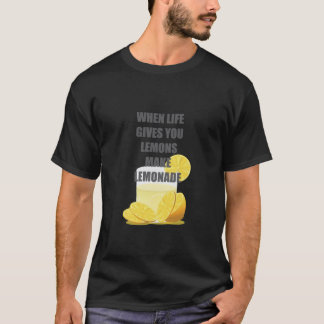 T-shirt Quand la vie vous donne des citrons, faites les