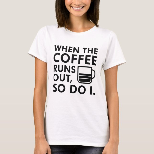 T-shirt Quand Le Café Sortira (Devant)