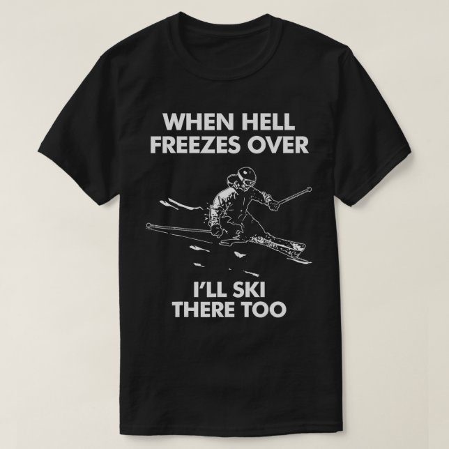 T-shirt Quand L'Enfer Gèle Sur Le Ski Malsain Là Aussi (Design devant)