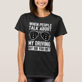 T-shirt Quand Les Gens Parlent De Ma Conduite, Mais Êtes-V