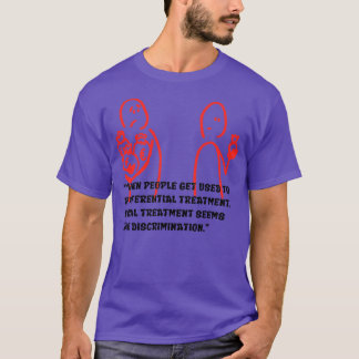 T-shirt Quand les gens s'habituent à un traitement préfére