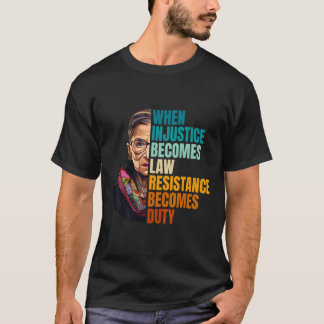 T-shirt Quand l'injustice devient loi, la résistance devie