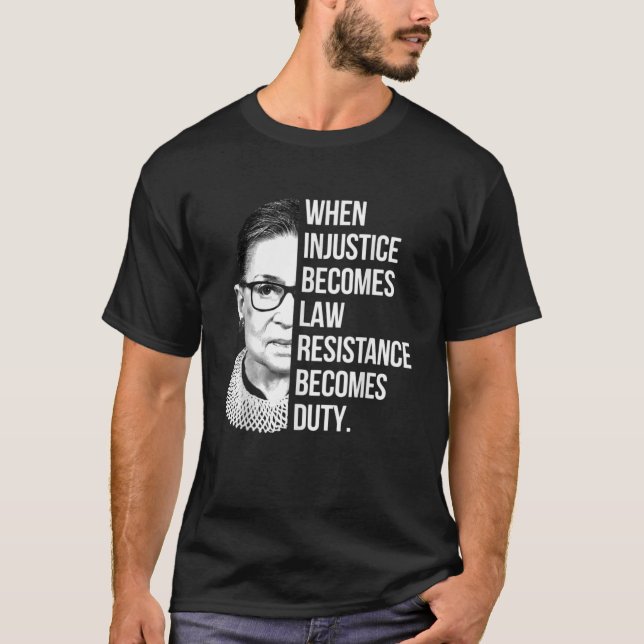 T-shirt Quand l'injustice devient loi, la résistance devie (Devant)
