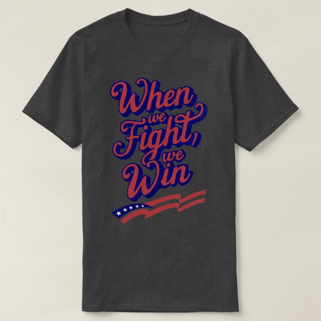 T-shirt Quand nous combattons nous WIn 1 (Design devant)