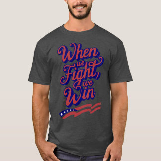 T-shirt Quand nous combattons nous WIn 1