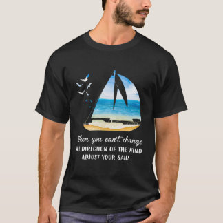 T-shirt Quand on ne peut pas changer la direction du vent,