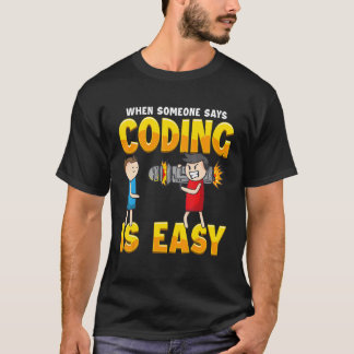 T-shirt Quand quelqu'un dit que coder est facile