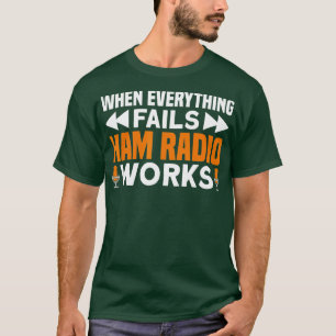 T-shirt Quand tout échoue Ham Radio fonctionne Ham Radio