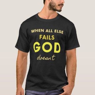 T-shirt Quand tout le reste échoue, Dieu ne dit pas F
