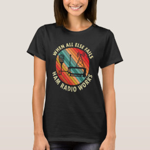 T-shirt Quand tout le reste échoue Ham Radio fonctionne Am