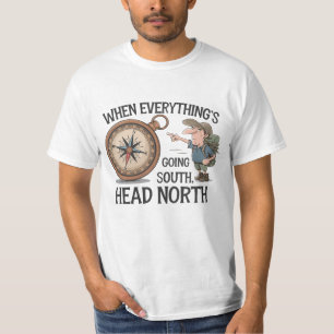 T-shirt Quand tout va au sud, dirigez-vous au nord ! 🧭 🌲