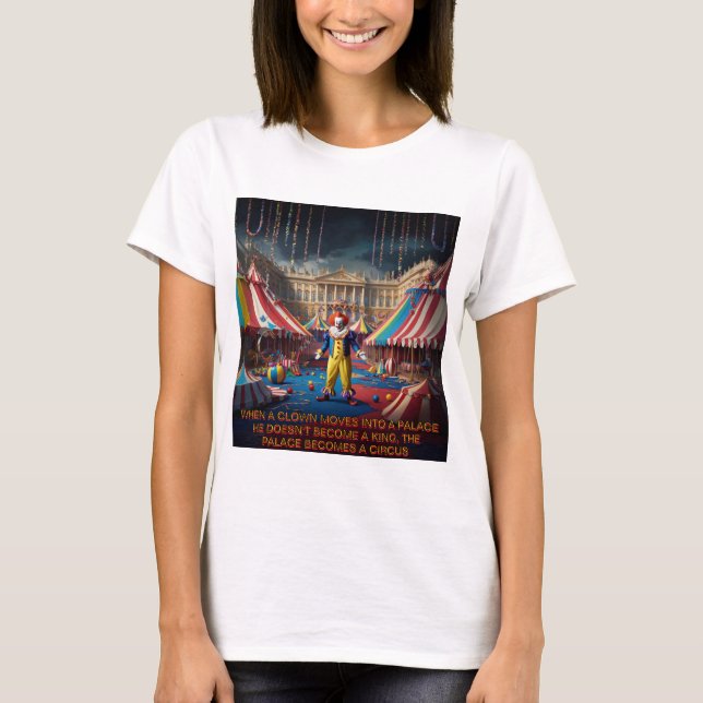 T-shirt Quand Un Clown Se Déplace Dans Un Palais... (Devant)