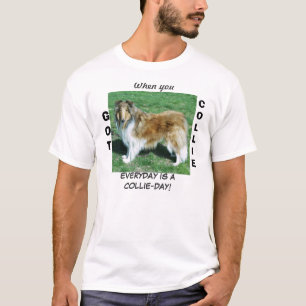 T-SHIRT QUAND VOUS AVEZ COLLIE TOUS LES JOURS EST ACOLLIE-