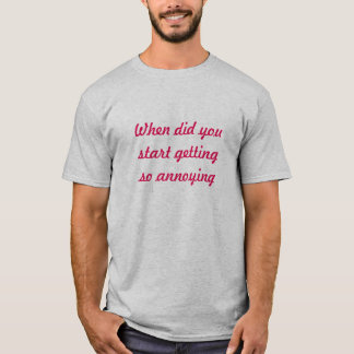 T-SHIRT QUAND VOUS AVEZ FAIT ( UNISEX )
