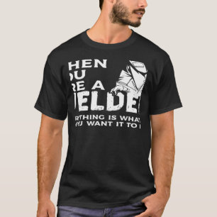 T-shirt Quand Vous Êtes Soudeur, Tout Est Ce Que Vous Êtes