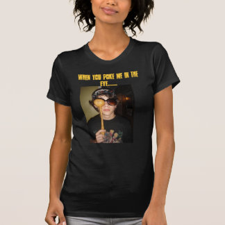 T-shirt Quand vous me poussez dans l'oeil .......