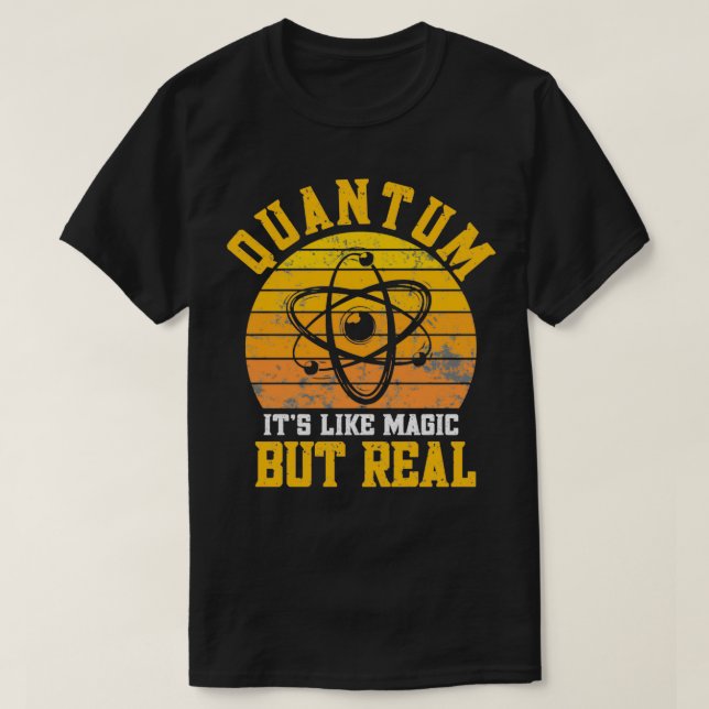 T-shirt Quantum Physics like magic but real Funny Physicis (Design devant)