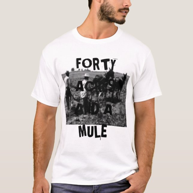 T-shirt QUARANTE ACRES ET une MULE - customisée - (Devant)