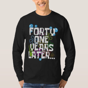 T-shirt Quarante et un ans plus tard, drôle 41ème fête d'a