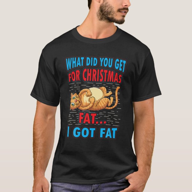T-shirt Qu'As-Tu Obtenu De Noël Gras J'Ai Obtenu Gras (Devant)