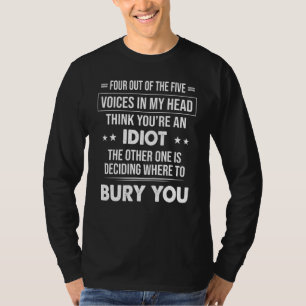 T-shirt Quatre Des Cinq Voix Dans Ma Tête Pensent Que Tu E