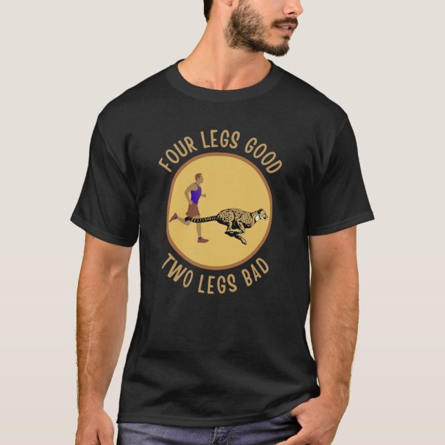 T-shirt Quatre pattes sont bonnes. Deux jambes sont mauvai (Devant)