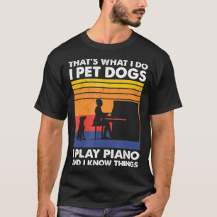 T-shirt Que Ce Que Je Fais Je Pet Chiens Je Joue Piano Et 
