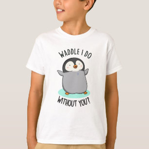 T-shirt Que ferais-je sans toi, drôle de jeu de mots sur l