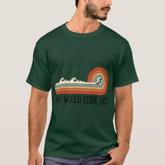 T-shirt Que ferait Eddie vague rétro design MCM vibes