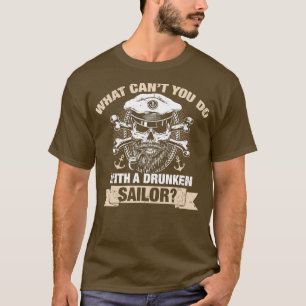 T-shirt Que ferons-nous avec un marin ivre ?