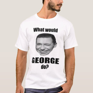 T-shirt Que George ferait-il ?