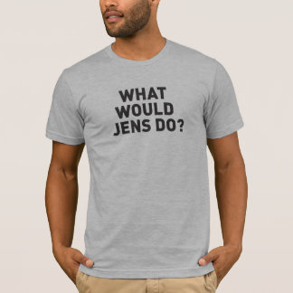 T-shirt Que Jens ferait-il ?