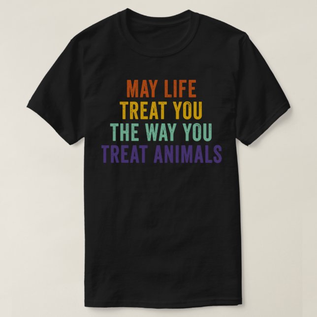 T-shirt Que La Vie Vous Traite Comme Vous Traitez Les Anim (Design devant)