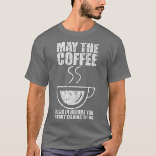 T-shirt Que le café agisse avant que vous commenciez à par