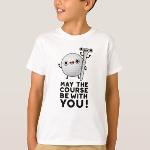 T-shirt Que Le Parcours Soit Avec Vous Drôle Golf Pun