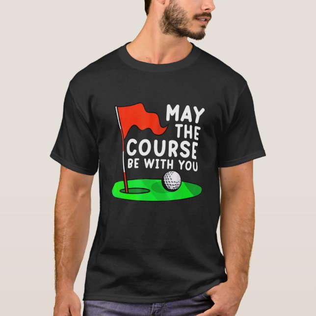 T-shirt Que Le Parcours Soit Avec Vous Golf Golf Golf Gag  (Devant)