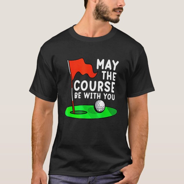 T-shirt Que Le Parcours Soit Avec Vous Golf Golf Golf Gag  (Devant)
