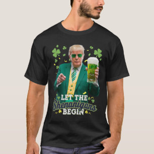 T-shirt Que les Shenanigans commencent Drôle Trump St Patr