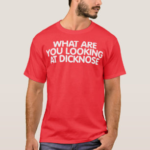 T-shirt Que regardez-vous autour des dicknos